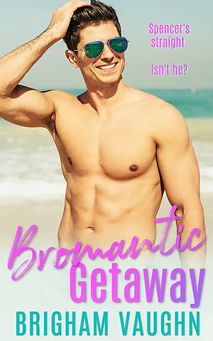 Bromantic Getaway by Brigham Vaughn