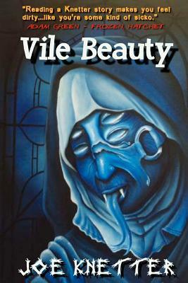 Vile Beauty by Joe Knetter