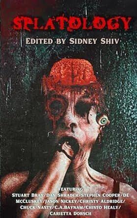 Splatology Volume One by Stuart Bray, Stephen Cooper, D.E. McCluskey, Dan Shrader