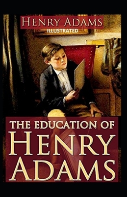 The Education of Henry Adams Illustrated by Henry Adams