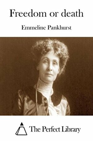 Freedom or death by Emmeline Pankhurst