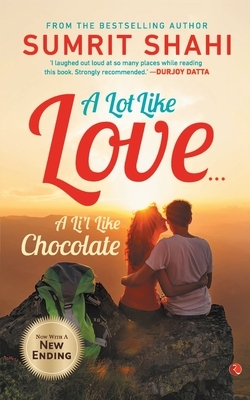 A Lot like Love...a li'l like chocolate by Sumrit Shahi