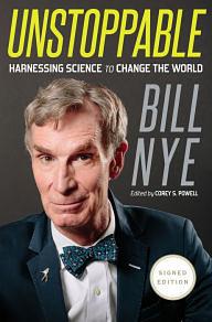Unstoppable: Harnessing Science to Change the World by Bill Nye