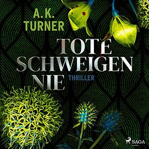 Tote schweigen nie by A.K. Turner