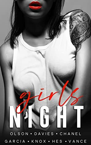 Girls Night by Jason Hes, Dee Garcia, Honey Chanel, A.A. Davies, Petra J. Knox, Ally Vance, Yolanda Olson