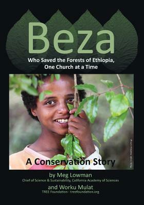 Beza, Who Saved the Forests of Ethiopia, One Church at a Time - A Conservation Story by Meg Lowman, Worku Mulat