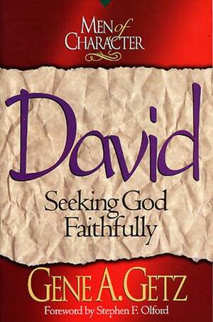 David: Seeking God Faithfully by Stephen F. Olford, Gene A. Getz