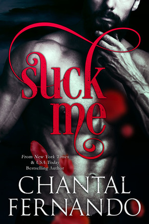 Suck Me by Chantal Fernando