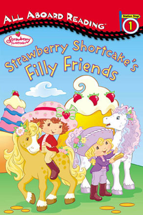 Strawberry Shortcake's Filly Friends (All Aboard Reading Station Stop 1) by S.I. Artists, Megan E. Bryant