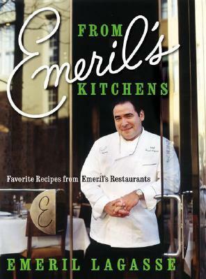 From Emeril's Kitchens: Favorite Recipes from Emeril's Restaurants by Emeril Lagasse