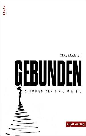 Gebunden: Stimmen der Trommel : Roman by Okky Madasari