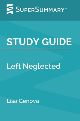 Study Guide: Left Neglected by Lisa Genova (SuperSummary) by SuperSummary