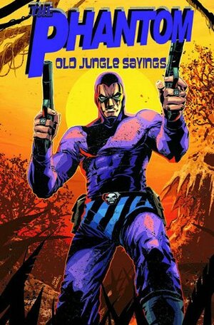 The Phantom: Old Jungle Sayings by Martin Powell, Elizabeth Massie, Paul Daley, Mike Bullock, Hannibal King