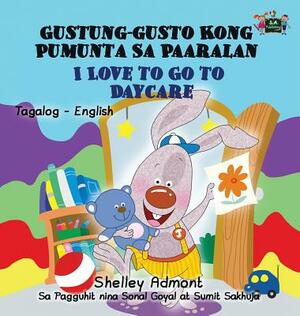 I Love to Go to Daycare: Tagalog English Bilingual Edition by Kidkiddos Books, Shelley Admont