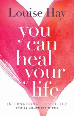 You Can Heal Your Life by Louise L. Hay