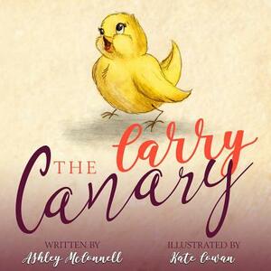 Carry the Canary by Ashley McConnell