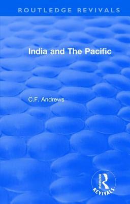 Routledge Revivals: India and the Pacific (1937) by C. F. Andrews
