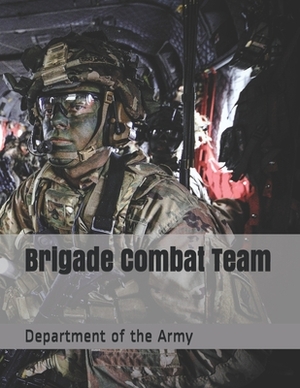 Brigade Combat Team by Department of the Army