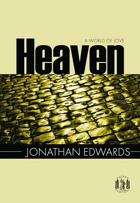 Heaven, a World of Love by Edwards Jonathan