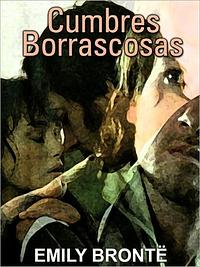 Cumbres borrascosas by Emily Brontë