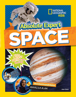 Absolute Expert: Space: All the Latest Facts from the Field by Joan Marie Galat