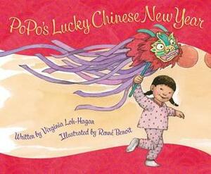 Popo's Lucky Chinese New Year by Virginia Loh-Hagan, Renné Benoit