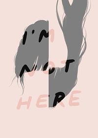 I'm Not Here by GG