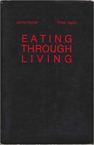 Eating Through Living by Jenny Holzer