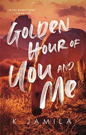 Golden Hour of You and Me by K. Jamila