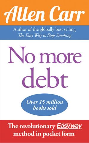 Allen Carr's Get Out of Debt Now by Allen Carr