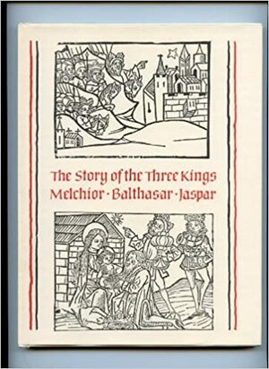 The Story of the Three Kings by Margaret Freeman, John of Hildesheim