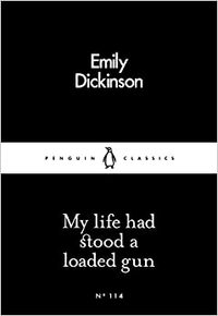My Life Had Stood a Loaded Gun by Emily Dickinson
