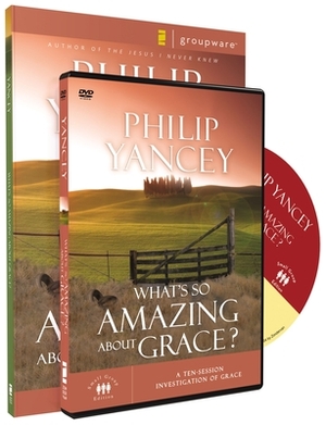 What's So Amazing about Grace Participant's Guide with DVD: A Ten Session Investigation of Grace [With DVD] by Philip Yancey