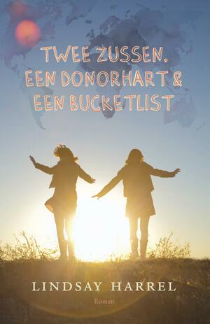 Twee zussen, een donorhart en een bucketlist by Lindsay Harrel