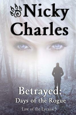 Betrayed: Days of the Rogue by Nicky Charles