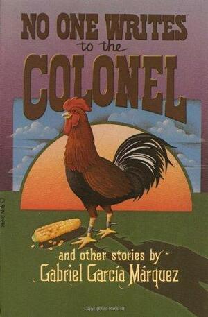 No One Writes to the Colonel and Other Stories by Gabriel García Márquez