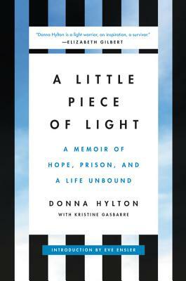 A Little Piece of Light: A Memoir of Hope, Prison, and a Life Unbound by Donna Hylton