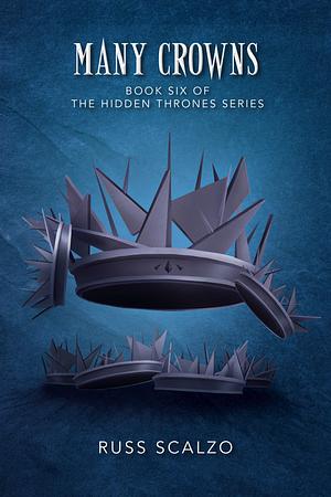 Many Crowns: The battle rages in the heavens and on the earth. Nonstop twists and turns. by Biff Price, Russ Scalzo, Shannon Ehrola