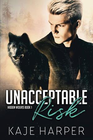 Unacceptable Risk by Kaje Harper