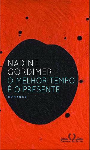 O Melhor Tempo é o Presente by Nadine Gordimer