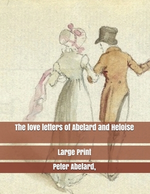The love letters of Abelard and Heloise: Large Print by Heloise, Pierre Abélard