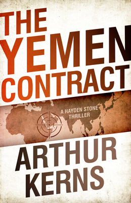 The Yemen Contract: A Hayden Stone Thriller by Arthur Kerns