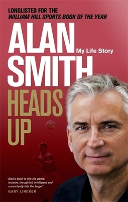 Heads Up: My Life Story by Alan Smith