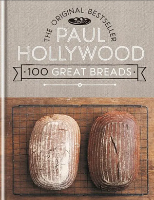 100 Great Breads: The Original Bestseller by Paul Hollywood