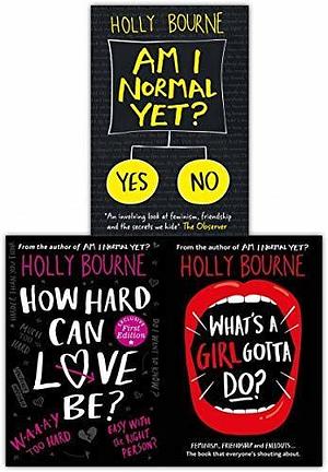 Am I Normal Yet? / How Hard Can Love Be? / What's a Girl Gotta Do? by Holly Bourne, Holly Bourne