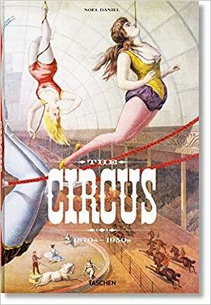 The Circus. 1870s–1950s (English, French and German Edition) by Noel Daniel
