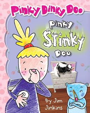 Pinky Dinky Doo: Pinky Stinky Doo by Jim Jinkins