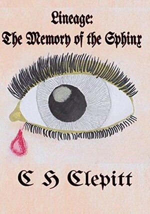 Lineage: The Memory of the Sphinx by C.H. Clepitt