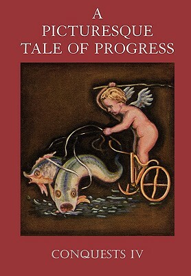 A Picturesque Tale of Progress: Conquests IV by Olive Beaupre Miller