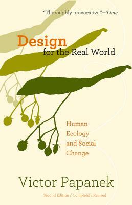 Design for the Real World: Human Ecology and Social Change by Victor Papanek